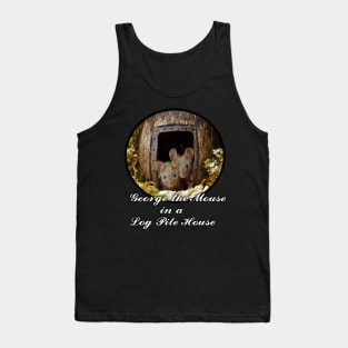 I support George the mouse in a log pile house . Tank Top